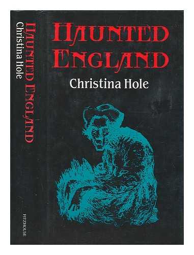 HOLE, CHRISTINA (1896-1985) - Haunted England : a survey of English ghost-lore