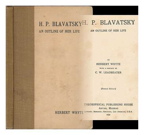 WHYTE, HERBERT - H. P. Blavatsky : an outline of her life