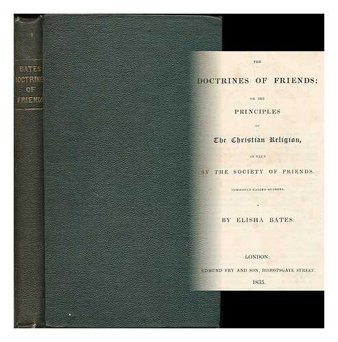 BATES, ELISHA (1779/80-1861) - The Doctrines of Friends, or, the principles of the Christian religion, as held by the Society of Friends, commonly called Quakers