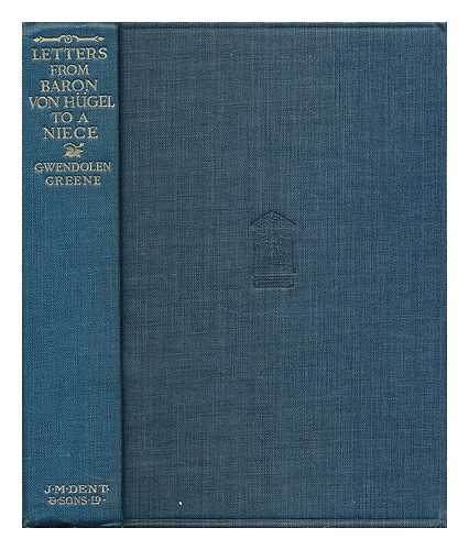 HUGEL, FRIEDRICH, FREIHERR VON, (1852-1925) - Letters from Baron Friedrich von Hugel to a niece / edited with an introduction by Gwendolen Greene