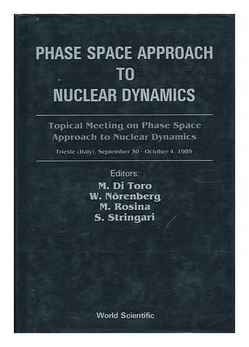 DI TORO, M. - Phase Space Approach to Nuclear Dynamics Topical Meeting; Trieste (Italy) , September 30 - October 4, 1983