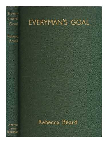BEARD, REBECCA (B. 1885) - Everyman's goal : the expanded consciousness / Rebecca Beard