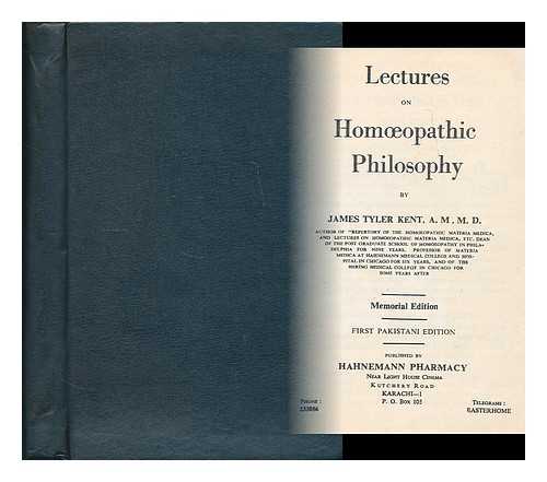 KENT, JAMES T. - Lectures on homeopathic philosophy