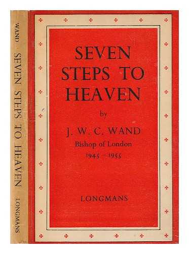 WAND, J. W. C. (JOHN WILLIAM CHARLES) (1885-1977) - Seven steps to heaven