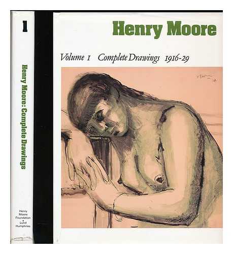 MOORE, HENRY (1898-1986) - Henry Moore : complete drawings / edited by Ann Garrould. Vol.1, 1916-29