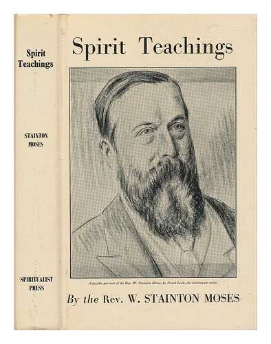 MOSES, W. S. - Spirit teachings / through the mediumship of W.S. Moses