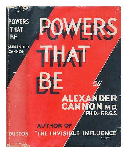 CANNON, ALEXANDER, SIR (1896-) - Powers that be : (The Mayfair lectures) / Alexander Cannon