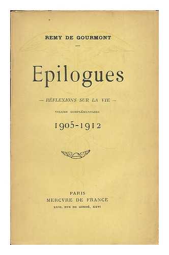 GOURMONT, REMY DE (1858-1915) - Epilogues : reflexions sur la vie : volume complementaire 1905-1912 / Remy de Gourmont