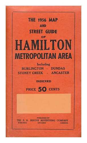 THE S. A. RENOUF ADVERTISING COMPANY (TORONTO) - The 1956 map and street guide of Hamilton metropolitan area including Burlington, Dundas, Stoney Creek, Ancaster