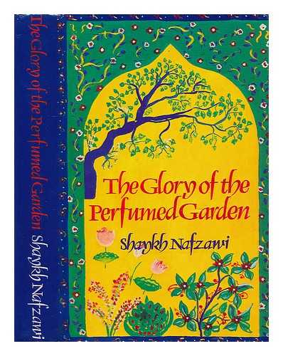 UMAR IBN MUHAMMAD, AL NAFZAWI - The glory of the perfumed garden : the missing flowers; an English translation from the Arabic of the second and hitherto unpublished part of Shaykh Nafzawi's Perfumed garden / [by H.E.J.]
