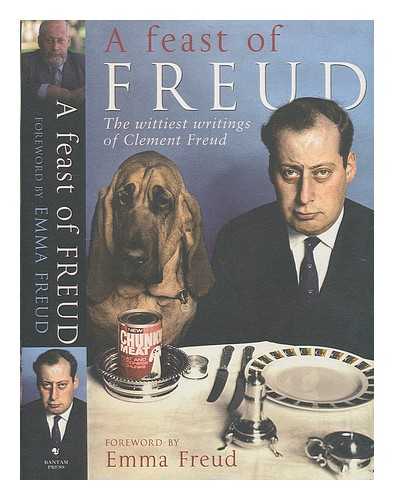 FREUD, CLEMENT (1924-2009) - A feast of Freud : the wittiest writings of Clement Freud / [Clement Freud] ; foreword by Emma Freud