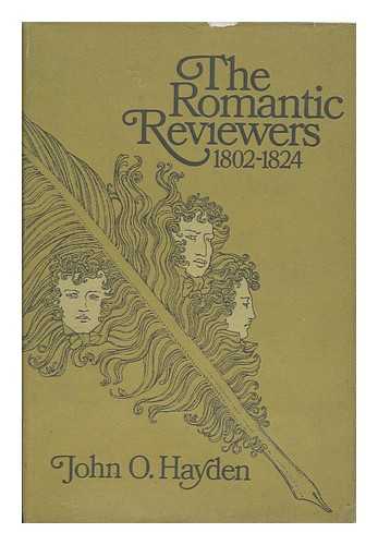 HAYDEN, JOHN O. - The Romantic Reviewers 1802-1824