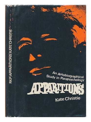 CHRISTIE, KATE - Apparitions : an autobiographical study in parapsychology