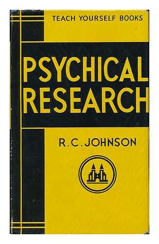 JOHNSON, RAYNOR CAREY - Psychical research / R. C. Johnson