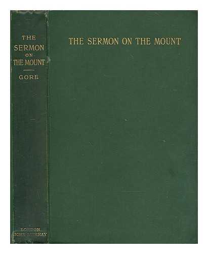 Gore, Charles (1853-1932) - The sermon on the mount : a practical exposition