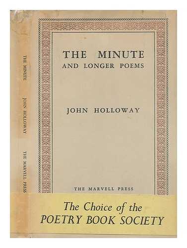 HOLLOWAY, JOHN (1920-?) - The minute, and longer poems