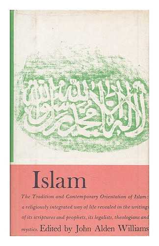 WILLIAMS, JOHN ALDEN [ED.] - Islam / edited by John Alden Williams