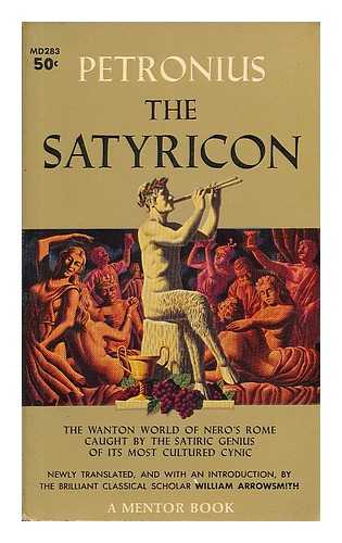 PETRONIUS - The Satyricon / translated, with an introduction by William Arrowsmith