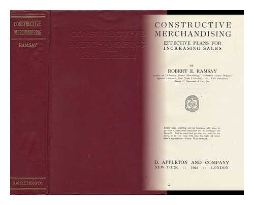 RAMSAY, ROBERT E. - Constructive Merchandising - Effective Plans for Increasing Sales