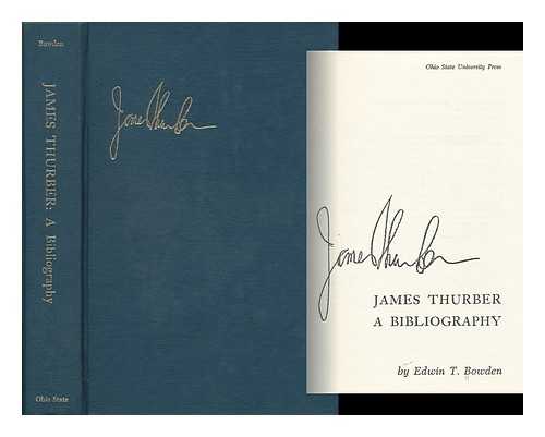 BOWDEN, EDWIN T. - James Thurber; a Bibliography