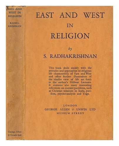 RADHAKRISHNAN, S. (SARVEPALLI) (1888-1975) - East and West in religion