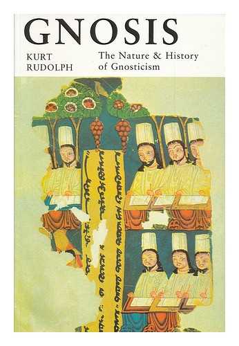 RUDOLPH, KURT - Gnosis : the nature and history of gnosticism / Kurt Rudolph ; translation edited by Robert McLachlan Wilson