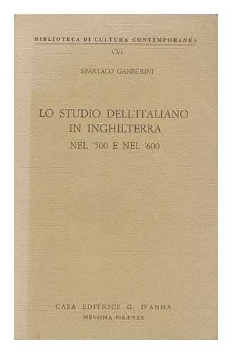 GAMBERINI, SPARTACO - Lo studio dell'italiano in Inghilterra nel '500 e nel '600