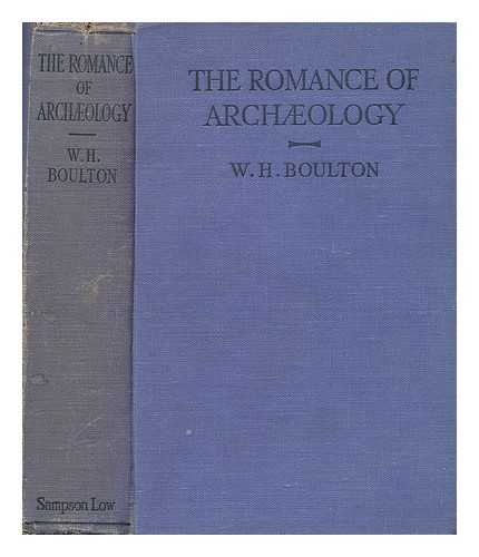 BOULTON, WILLIAM HENRY (1869-?) - The romance of archaeology