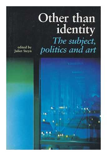 STEYN, JULIET - Other than identity : the subject, politics and art / edited by Juliet Steyn