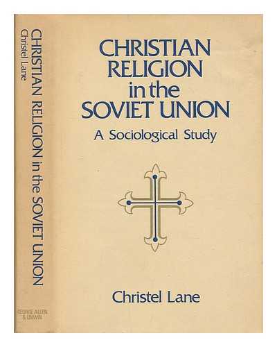 LANE, CHRISTEL - Christian religion in the Soviet Union : a sociological study