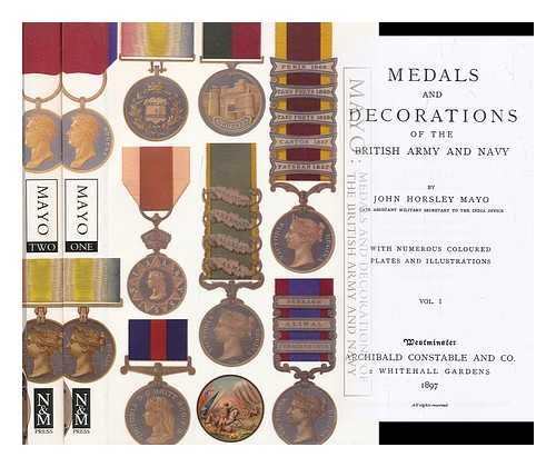 MAYO, JOHN HORSLEY - Medals and decorations of the British Army and Navy : By John Horsley Mayo ... With numerous coloured plates and illustrations