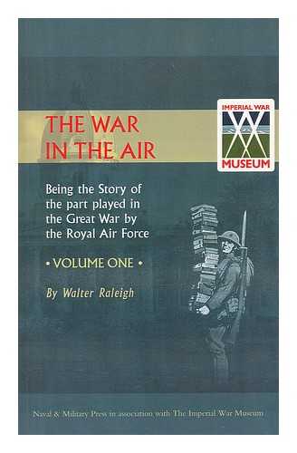 ALEXANDER RALEIGH, SIR WALTER;  JONES, HENRY ALBERT - The war in the air : being the story of the part played in the great war by the Royal air force: Vol. I: [General history of aviation and formation of the RFC, operations 1914]