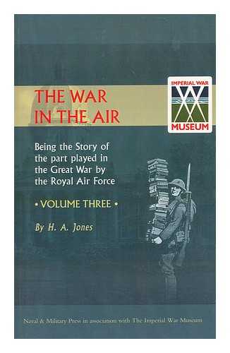ALEXANDER RALEIGH, SIR WALTER;  JONES, HENRY ALBERT - The war in the air : being the story of the part played in the great war by the Royal air force: Vol. III: [East and South-West Africa, air attacks on the UK, operations on the Western Front from winter 1916 to the battle of Arras 1917]