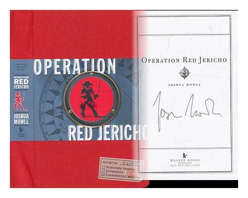 MOWLL, JOSHUA - Operation Red Jericho / Joshua Mowll ; [illustrated by Joshua Mowll, Benjamin Mowll, Julek Heller, Niroot Puttapipat]