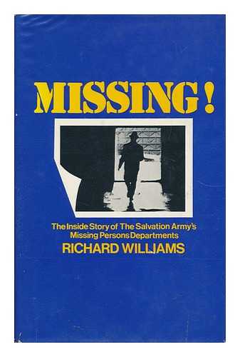 WILLIAMS, RICHARD - Missing!  A Study of the World-Wide Missing Persons Enigma and the Salvation Army Response