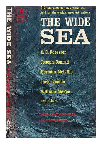 KAPLAN, ARTHUR, ED. - The wide sea / C.S. Forester, Joseph Conrad et al. Edited and introduced by Arthur Kaplan