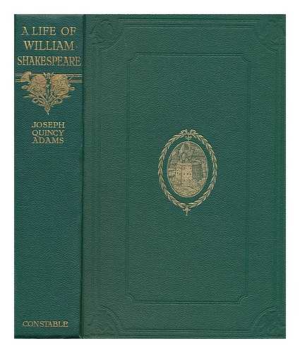 Adams, Joseph Quincy (1881-1946) - A life of William Shakespeare