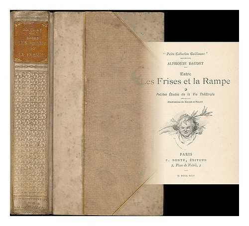 DAUDET, ALPHONSE (1840-1897) - Entre les frises et la rampe : petites etudes de la vie theatrale / Alphonse Daudet ; illustrations de Marold et Picard