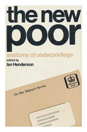 HENDERSON, IAN - The New Poor Anatomy of Underprivilege