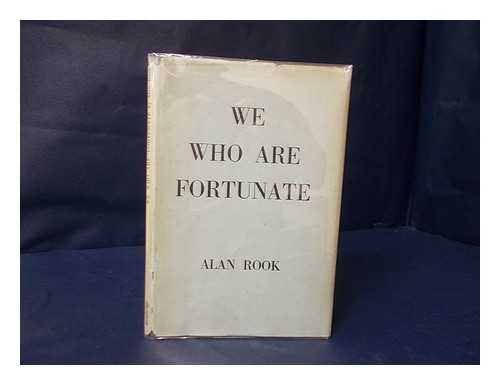 ROOK, ALAN - We who are fortunate