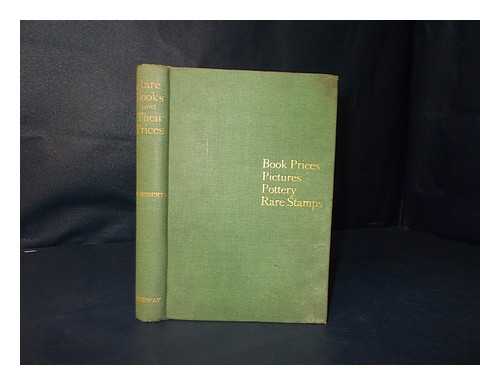 ROBERTS, W. (WILLIAM) (1862-1940) - Rare books and their prices : with chapters on pictures, pottery, porcelain, and postage stamps