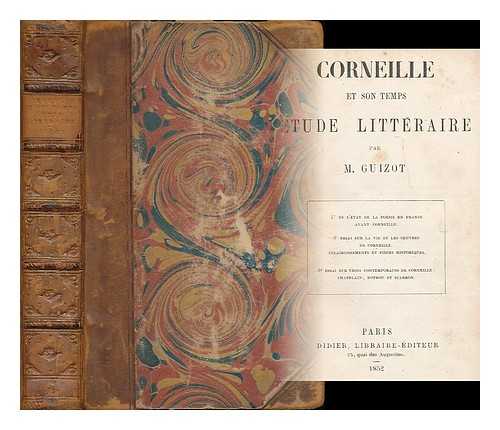 GUIZOT, (FRANCOIS), M. (1787-1874) - Corneille et son temps : etude litteraire / par M. Guizot