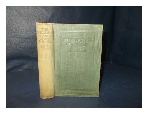 WELLS, H. G. (HERBERT GEORGE) (1866-1946) - The secret places of the heart : by H.G. Wells