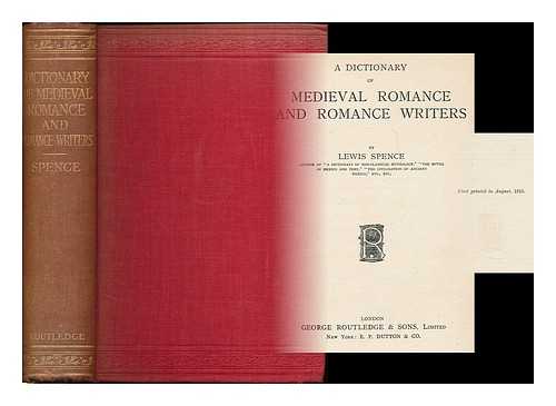 SPENCE, LEWIS (1874-1955) - A dictionary of medieval romance and romance writers