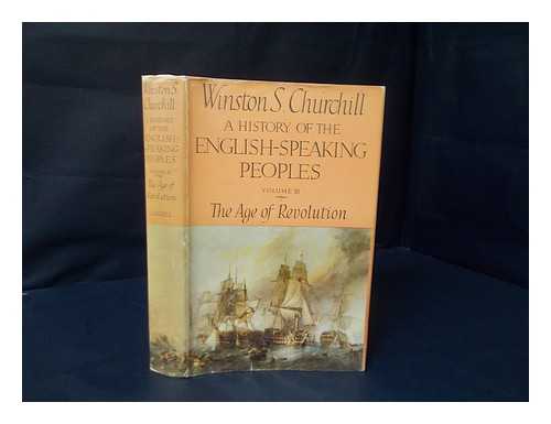 CHURCHILL, WINSTON (1874-1965) - A history of the English-speaking peoples: Volume III. The age of revolution / Winston S. Churchill