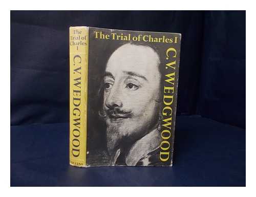 WEDGWOOD, C. V. (CICELY VERONICA) (1910-1997) - The trial of Charles I