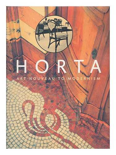 HORTA, VICTOR, BARON, (1861-1947) - Horta : art nouveau to modernism / edited by Francoise Aubry and Jos Vandenbreeden ; photography: Reiner Lautwein