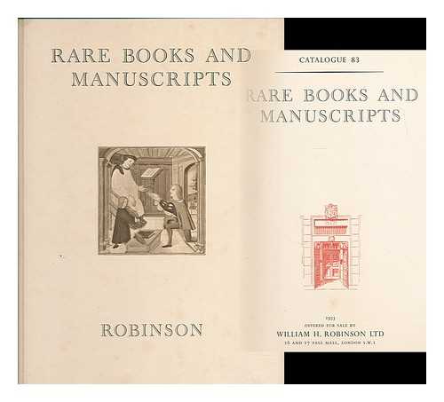 ROBINSON, WILLIAM H. [BOOKSELLERS] - Catalogue 83 : Rare books and manuscripts : 1953, offered for sale by William H. Robinson Ltd.