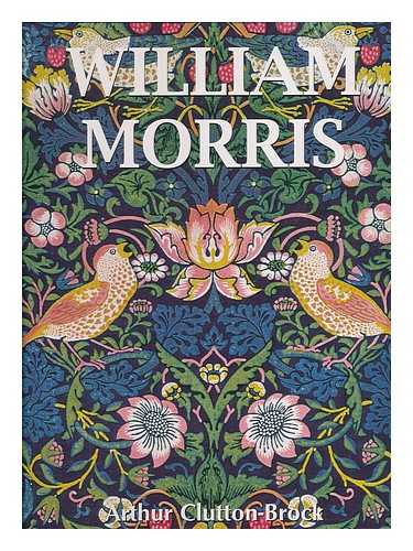 CLUTTON-BROCK, ARTHUR - William Morris