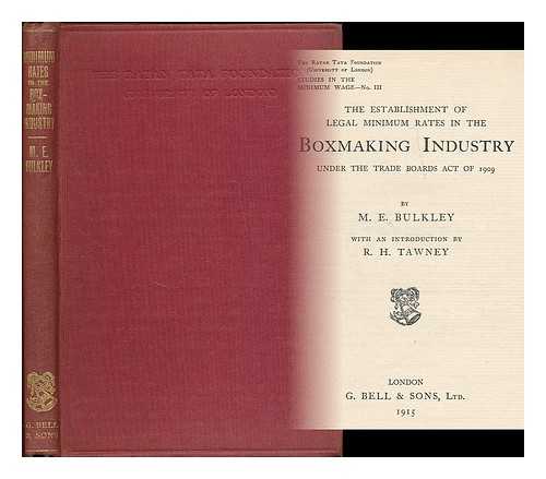 BULKLEY, MILDRED EMILY - The establishment of legal minimum rates in the boxmaking industry under the Trade boards act of 1909 / Mildred Emily Bulkley; with an introduction by R. H. Tawney